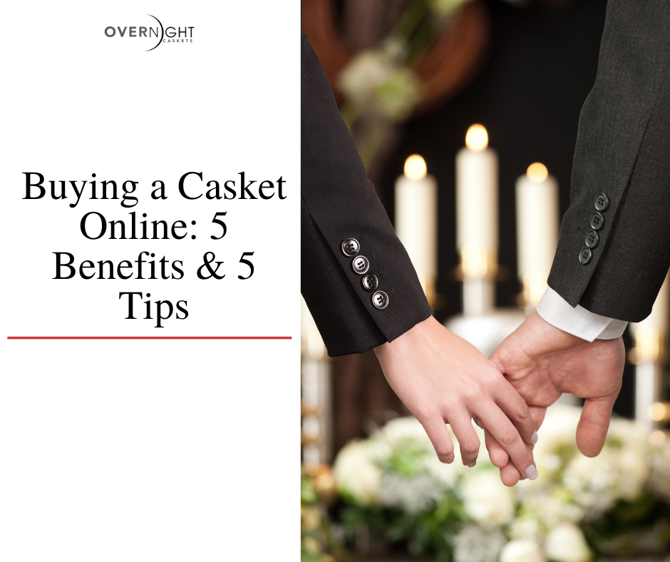 Buying a Casket Online: 5 Benefits & 5 Tips