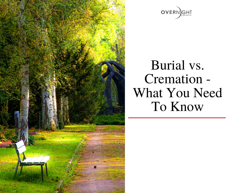 Burial vs. Cremation - What You Need to Know